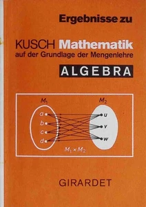 Mathematik auf der Grundlage der Mengenlehre; Teil: Algebra. Kusch, Lothar: - Bild 1 von 1