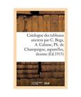 Catalogue Des Tableaux Anciens Par C. Bega, A. Calame, Ph. de Champaigne, Aquare