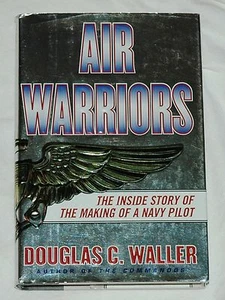 Air Warriors: The Inside Story of the Making of a Navy Pilot by D Waller Signed - Picture 1 of 2