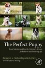 Perfect Puppy : Breed Selection and Care by Veterinary Science for Behavior a...