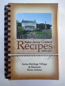 Bake Away Contest Recipes 2002-2011 Swiss Heritage Village Berne, Indiana Spiral - Foto 1 di 6