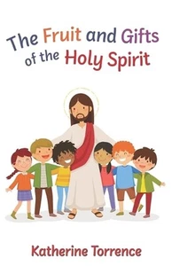 The Fruit and Gifts of the Holy Spirit by Katherine Torrence Paperback Book - Picture 1 of 1