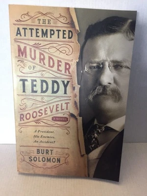 NEW The Attempted Murder of Teddy Roosevelt by Burt Solomon Paperback - Image 1 of 4