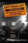 Exit Stage Left: The Curious Afterlife Of Pop Stars By Nick Duerden Paperback Bo