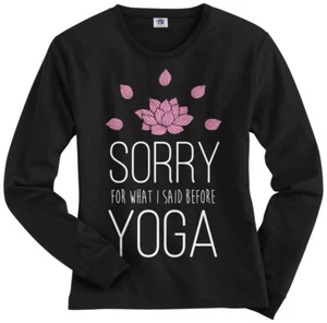 Sorry For What I Said Before Yoga Women's Long Sleeve T-Shirt Funny Gift - Picture 1 of 8