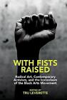 With Fists Raised Radical Art, Contemporary Activi