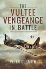 The Vultee Vengeance in Battle by Peter C. Smith  NEW Hardback