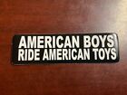Motorcycle Sticker for Helmets or toolbox #1,874 American Boys Ride American Toy