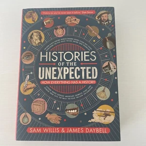 Histories of the Unexpected: How Everything Has a History by Dr Sam Willis,... - Picture 1 of 7