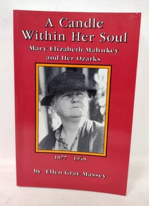 A Candle Within Her Soul: Mary Elizabeth Mahnkey and Her Ozarks, 1877-1948 PB - Foto 1 di 3