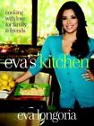 Eva's Kitchen: Cooking with Love for Family and Friends, Longoria, Eva, 97803077