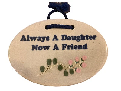 Mountaine Meadows Pottery ALWAYS A DAUGHTER NOW A FRIEND Wall Plaque - Image 1 of 2