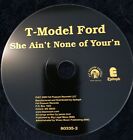 CD T-Model Ford - She Ain't None of Your'n (2004 Pressing) (Fat Possum Records)