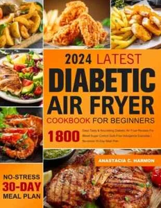 Diabetic Air Fryer Cookbook for Beginners 2024: 1800 Days Cook Easy Recipes UK - Picture 1 of 2