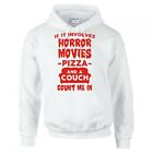 MOVIE "IF IT INVOLVES HORROR MOVIES,PIZZA,COUCH, COUNT ME IN" HOODIE
