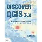 Discover QGIS 3.x: A Workbook for Classroom or Independ - Paperback NEW Kurt Men