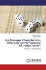 Are Manager Characteristics Affecting the Performance of Hedge Funds? A stu 2005