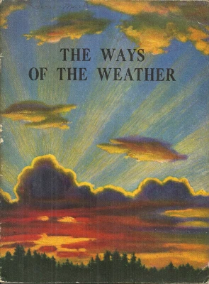 THE WAYS OF THE WEATHER - Bertha Morris Parker - 1941 - MIDDLE SCHOOL SCIENCE  - Image 1 of 2