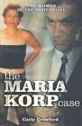 The Maria Korp Case: The Woman In The Boot Story by Carly Crawford (English) Pap