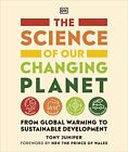 The Science Of Our Changing Planet From Global Warming To Sustainable Developme