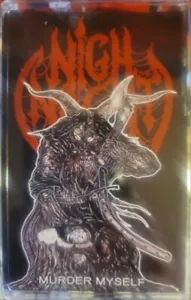 Nighnacht - Murder Myself(Tape/2020)NUNSLAUGHTER BIRDFLESH ANOXIA DETERIORATE - Picture 1 of 1