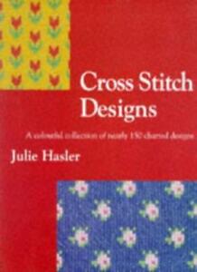 Julie Hasler's Cross Stitch Designs By Julie S. Hasler