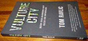 Vulture City: How Our Bankers Got Rich On Swindles ~ Tom Ravlic. HERE in MELB - Foto 1 di 12