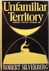 Silverberg, Robert - Unfamiliar Territory HCDJ 1st Edition 1973 Fine - Picture 1 of 3