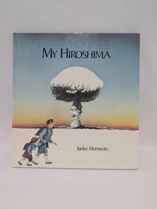 MY HIROSHIMA By Junko Morimoto, Hardcover, 1987, Rare Book - Picture 1 of 2