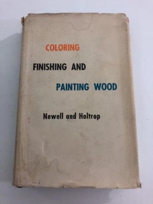 Coloring, Finishing, & Painting Wood - Newell (1961, Hardcover, DJ) Rare - Image 1 of 4