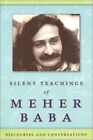 Silent Teachings Of Meher Baba Discourses And Conve