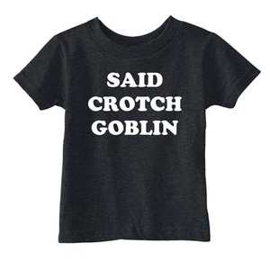 Toddler Funny T Shirts Said Crotch Goblin Sarcastic Childrens Tee for Kids - Picture 1 of 7