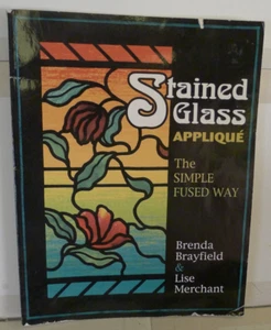 Stained Glass Applique The Simple Fused Way by Brenda Brayfield & Lise Merchant - Foto 1 di 6