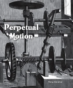 Perpetual Motion The History of the Efforts to Attain a Self-Motive Mechanism - Imagen 1 de 4