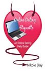 Online Dating Etiquette: An Online Dating Help Guide. Blay 9781452872971 New<|