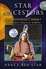 Star Ancestors: Extraterrestrial Contact in the Native American Tradition: New