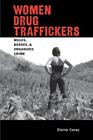 Elaine Carey Women Drug Traffickers (Paperback) Diálogos Series (UK IMPORT)