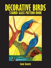 Decorative Birds Stained Glass Pattern Book, Paperback by Daniels, Linda, Bra...