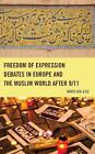 Freedom of Expression Debates in Europe and the Muslim World after 9/11 by Haris
