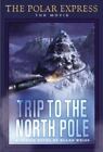 The Polar Express: Trip to the North Pole by Weiss, Ellen