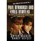 Paul Bernardo and Karla Homolka: The Horrific True Stor - Paperback NEW Veysey,