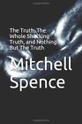 The Truth, The Whole Shocking Truth..., Spence, Mitchel