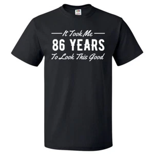 86th Birthday Gift For 86 Year Old Took Me T Shirt - Picture 1 of 2