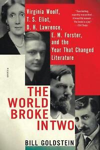 The World Broke in Two: Virginia Woolf, T. S. Eliot, D. H. Lawrence, E. M. Forst