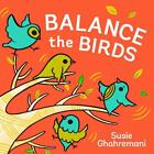 Livre rigide Balance the Birds de Susie Ghahremani (anglais)
