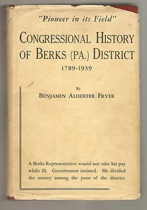 Congressional History Of Berks PA District 1789-1939 by Benjamin Fryer DJ 1939 - Picture 1 of 4
