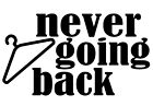 Never Going Back Vinyl Decal or Sticker (Select your color)