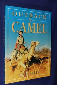 OUTBACK BY CAMEL Rex Ellis AUSTRALIAN TRAVEL BOOK - Picture 1 of 12