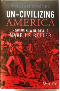 Un-Civilizing America : How Win-Win Deals Make Us Better (2023 hc/dj VG) - Picture 1 of 2