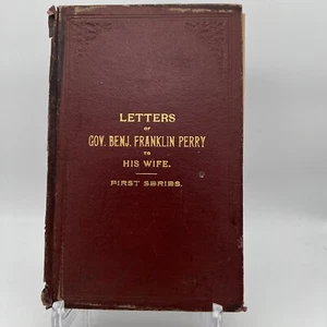 Letters Of Gov. Benj. Franklin Perry To His Wife First Series 1889 Antique Book - Picture 1 of 10